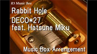 Rabbit HoleDECO27 feat Hatsune Miku Music Box [upl. by Thorpe724]