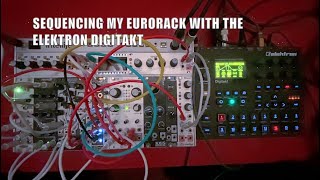 SEQUENCING A SMALL EURORACK CASE WITH THE ELEKTRON DIGITAKT [upl. by Reed]