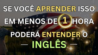 🗽SE VOCÊ APRENDER ISSO EM MENOS DE 1 HORA ENTENDERÁ O INGLÊS👈 📚 CURSO DE INGLÊS 18 [upl. by Rovelli]