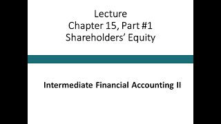 Lecture  Shareholders Equity Part 1 Intermediate Financial Accounting II [upl. by Sundin]