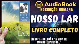 Audiobook Nosso Lar 1944  COMPLETO  Chico Xavier  Coleção A Vida No Mundo Espiritual [upl. by Einallem]