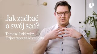 Jak zadbać o swój sen Tomasz Jurkiewicz  fizjoterapeuta i osteopata [upl. by Jem]