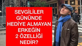 SEVGİLİLER GÜNÜNDE HEDİYE ALMAYAN ERKEĞİN İKİ ADET KARAKTER ÖZELLİĞİ NELERDİR İLİŞKİLER VLOG [upl. by Farron]