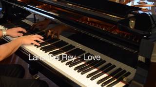 Lana Del Rey  Love Piano Instrumental Cover [upl. by Alyosha]