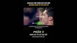 CRISTIANO RONALDO KHOẢNH KHẮC ĐI VÀO LỊCH SỬ [upl. by Etnahs]