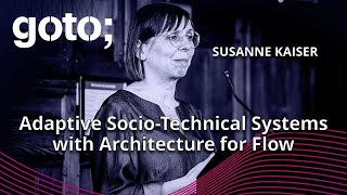 Adaptive SocioTechnical Systems with Architecture for Flow • Susanne Kaiser • GOTO 2024 [upl. by Griffin]