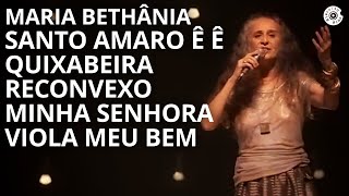 Maria Bethânia  quotSanto Amaro Ê ÊQuixabeiraReconvexoMinha Senhorraquot  Carta de Amor Ao Vivo [upl. by Bone]