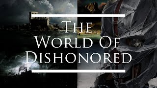 Dishonored Lore The World of Dishonored [upl. by Yhcir]