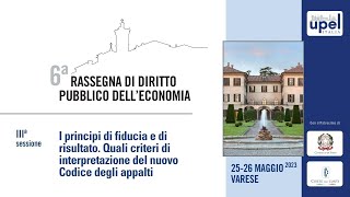 I principi di fiducia e di risultato sessione III  6ª Rassegna di Diritto Pubblico dellEconomia [upl. by Eachelle]