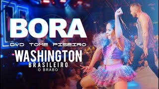 BORA  Washington Brasileiro DVD Tome Piseiro Ao Vivo [upl. by Det]