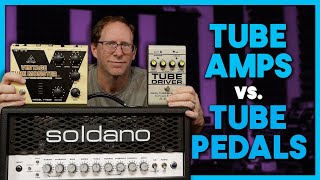 Which is better Tube Amps Vs Tube Pedals [upl. by Rosemary3]