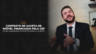 Contrato de Gaveta de Imóvel financiado pela CEF Como minimizar os riscos para o cliente [upl. by Natanhoj]