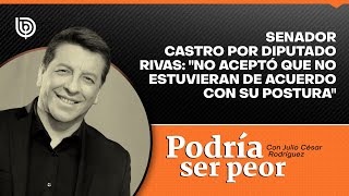 Senador Castro por diputado Rivas quotNo aceptó que no estuvieran de acuerdo con su posturaquot [upl. by Ayahsal550]