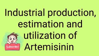 Industrial production estimation and utilization of Artemisinin [upl. by Edecrem]