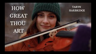 How Great Thou Art  Sacred Instrumental Violin Music  Taryn Harbridge [upl. by Lipinski301]