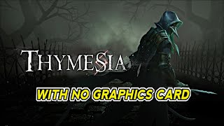 THYMESIA without Graphics Card Gameplay  Intel HD 630 [upl. by Debra452]