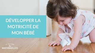 Développer la motricité de mon bébé  La Maison des Maternelles LMDM [upl. by Nibram]