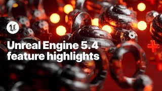 Unreal Engine 54 Feature Highlights [upl. by Eustace]