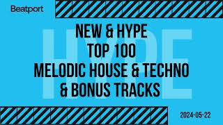 Beatport Top 100 Melodic House amp Techno New amp Hype  Bonus Tracks May 2024 [upl. by Hcra575]