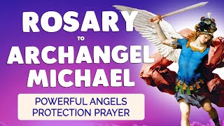 🙏 ARCHANGEL MICHAEL ROSARY 🙏 Powerful Angels Protection Prayer [upl. by Yanetruoc]