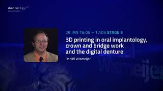 Prof Dr Daniël Wismeijer 3D printing in oral implantology crown and bridge work Dentology2021 [upl. by Bergman]