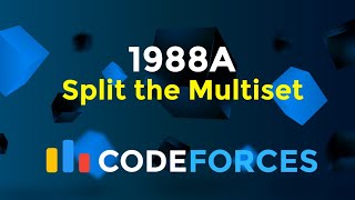 1988A  Split the Multiset  Codeforces Round 958 Div 2  Math  Codeatic [upl. by Rasia]