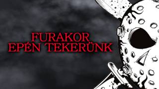 FURAKOR  EPÉN TEKERÜNK [upl. by Mensch]