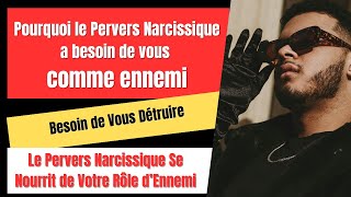 POURQUOI LE PERVERS NARCISSIQUE A BESOIN DE VOUS COMME ENNEMI [upl. by Noelopan]