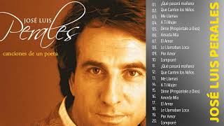 Jose Luis Perales 25 Sus Grandes Exitos  Jose Luis Perales Sus Mejores Éxitos [upl. by Nawrocki]