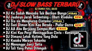 DJ SLOWBASS TERBARU 2024🎵DJ VIRAL TIKTOK FULL BASS🎵DJ KU SUDAH MENCOBA TUK BERIKAN BUNGA🎵FULL ALBUM [upl. by Drofla]