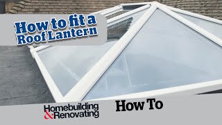 How to Fit a Roof Lantern How to Build an Extension 13 [upl. by Annahgiel]