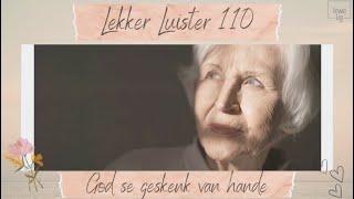 LEKKER LUISTER 110  GOD SE GESKENK VAN HANDE [upl. by Rodenhouse171]