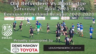 Old Belvedere Vs Banbridge AIL Rugby 1st April 2023 2pm [upl. by Ophelie]