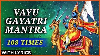 Vayu Gayatri Mantra 108 Times With Lyrics  वायु गायत्री मंत्र  Lord Vayu Gayatri Mantra [upl. by Mchale]