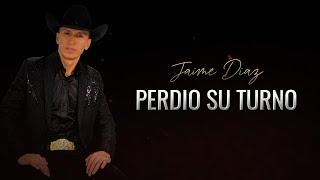 Perdió Su Turno  Jaime Diaz Letra Oficial [upl. by Sello186]