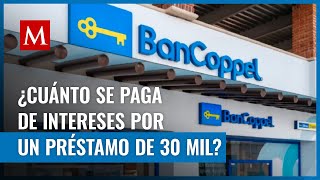 Esta es la cantidad que pagarías por un préstamo de 30 mil pesos a 12 meses en BanCoppel [upl. by Aydan]