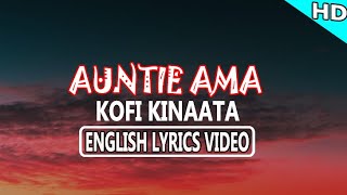 Auntie Ama  Kofi Kinaata Official Lyrics Video [upl. by Flanigan]