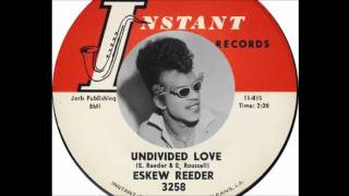 Eskew Reeder  Undivided Love 1963 [upl. by Gamali656]