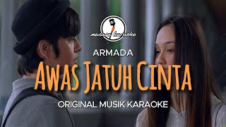 Awas Jatuh Cinta  Armada  KARAOKE ORIGINAL [upl. by Flam]