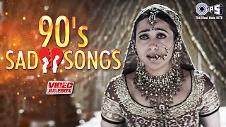 Bollywood 90s Sad Love Songs  90s Dard Bhare Geet  Video Jukebox  Sad Love Songs Tips Official [upl. by Elleneg]