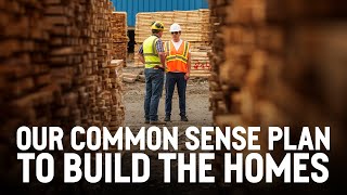 Our common sense plan to build the homes [upl. by Mary282]