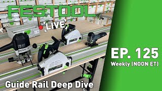 Festool Live Episode 125 Guide Rail Deep Dive [upl. by Maleeny541]