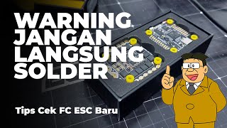 Tips Cek FC ESC Baru  Jangan Langsung Solder  Belajar FPV [upl. by Oloap]