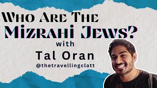 Who Are The Mizrahi Jews with Tal Oran [upl. by Nwahsear]