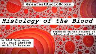 HISTOLOGY OF THE BLOOD by Dr Paul Ehrlich  FULL AudioBook  Greatest AudioBooks [upl. by Butler]