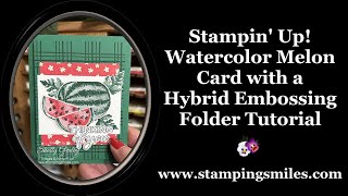 Stampin’ Up Watercolor Melon Card with a Hybrid Embossing Folder Tutorial [upl. by Merriam]