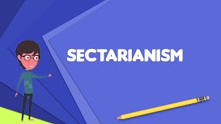 What is Sectarianism Explain Sectarianism Define Sectarianism Meaning of Sectarianism [upl. by Jet]