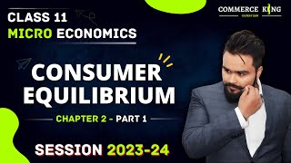 Consumer Equilibrium class 11  Utility analysis  Microeconomics chapter 2 [upl. by Yebot]