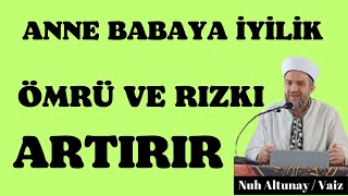 ANNE BABAYA İYİLİK ÖMRÜ VE RIZKI ARTIRIR anne baba allah [upl. by Rep135]