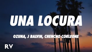 Ozuna x J Balvin x Chencho Corleone  Una Locura LetraLyrics [upl. by Bucky29]